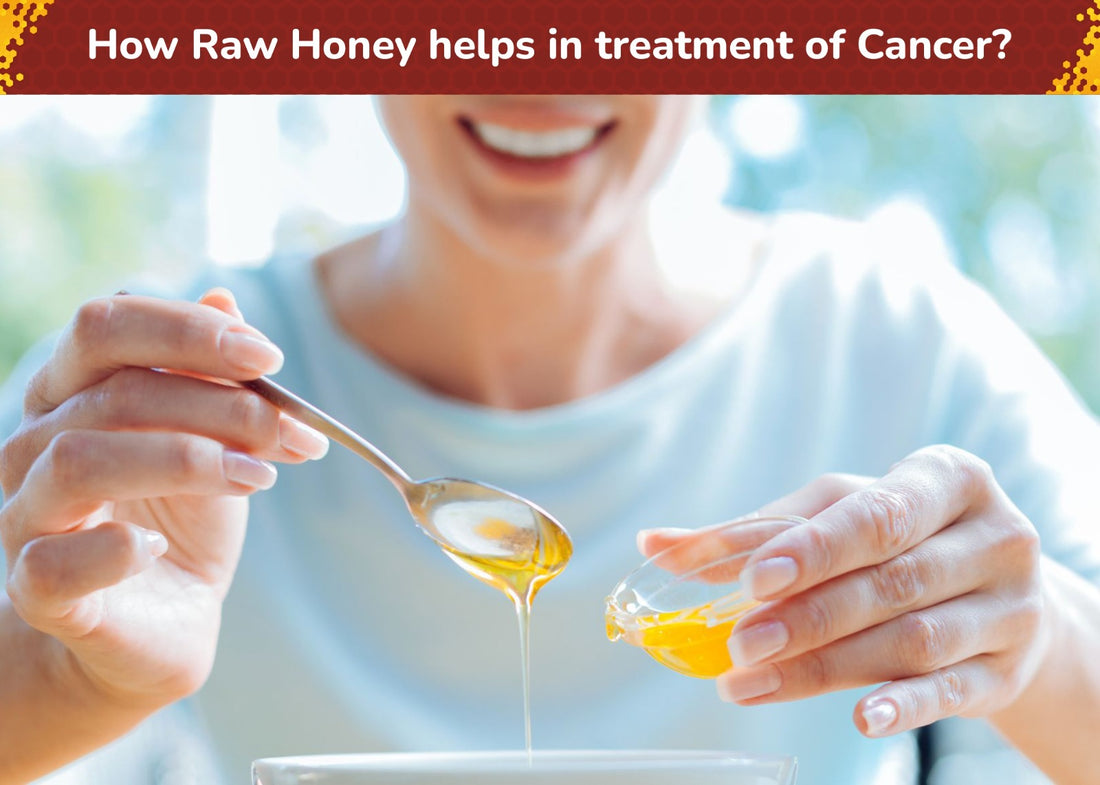 How raw honey helps in treatment of cancer ?